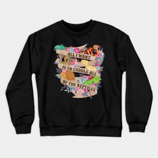 Cuddle All Of The Reptiles Crewneck Sweatshirt